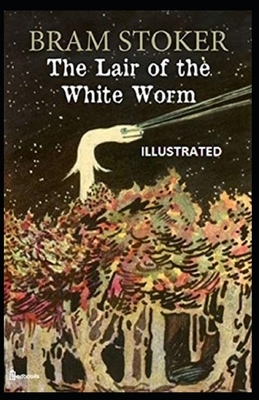 The Lair of the White Worm Illustrated by Bram Stoker