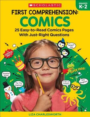 First Comprehension: Comics: 25 Easy-To-Read Comics with Just-Right Questions by Immacula A. Rhodes, Liza Charlesworth