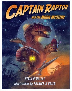 Captain Raptor and the Moon Mystery by Kevin O'Malley, Patrick O'Brien