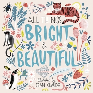 All Things Bright and Beautiful by 