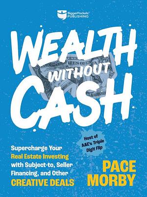 Wealth without Cash by Pace Morby