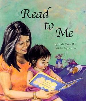 Read to Me by Kyra Teis, Judi Moreillon