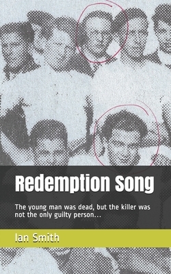 Redemption Song: The young man was dead, but the killer was not the only guilty person... by Ian Smith