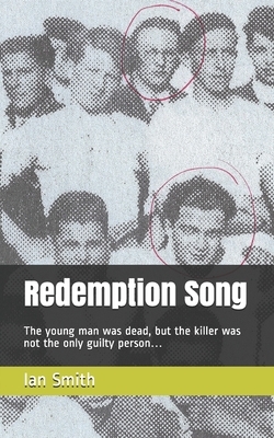 Redemption Song: The young man was dead, but the killer was not the only guilty person... by Ian Smith