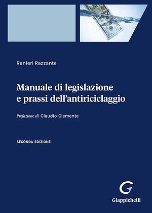 Manuale di legislazione e prassi dell'antiriciclaggio by RAZZANTE RANIERI