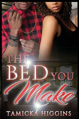 The Bed You Make by Tamicka Higgins