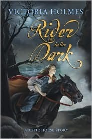 Rider in the Dark: An Epic Horse Story by Victoria Holmes