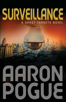 Surveillance: Ghost Targets, #1 by Aaron Pogue