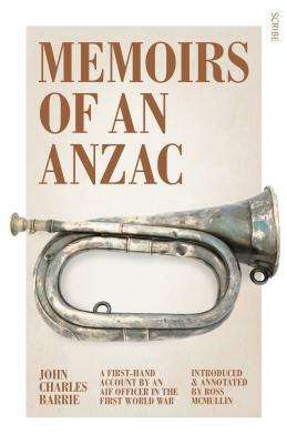 Memoirs of an Anzac: A First-Hand Account by an Aif Officer in the First World War by John Charles Barrie