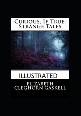 Curious, If True: Strange Tales Illustrated by Elizabeth Gaskell