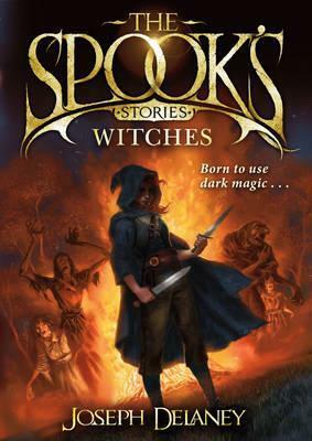 The Spook's Stories: Witches by Joseph Delaney