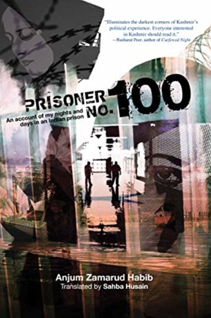 Prisoner No. 100: An Account Of My Nights And Days In An Indian Prison by Anjum Zamrud Habib, Sahba Husain