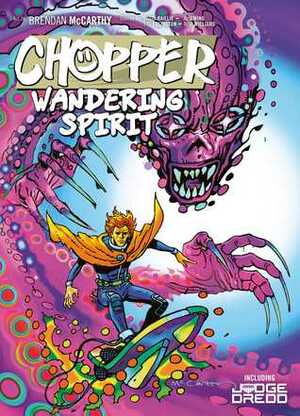 Chopper: Wandering Spirit by Rob Williams, David Bailie, Brendan McCarthy, T.C. Eglington, Al Ewing