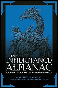 The Inheritance Almanac: An A-To-Z Guide to the World of Eragon. by Michael MacAuley with Mark Cotta Vaz by Michael Macauley