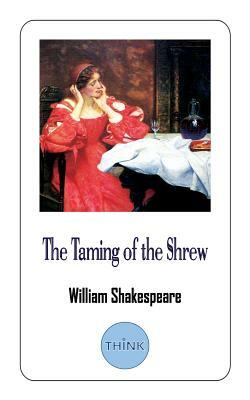 The Taming of the Shrew: A Comedy Play by William Shakespeare by William Shakespeare