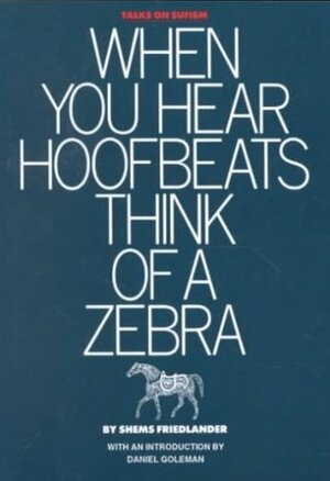 When You Hear Hoofbeats Think of a Zebra by Shems Friedlander