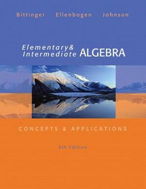 Elementary and Intermediate Algebra by David Ellenbogen, Barbara Johnson, Marvin Bittinger