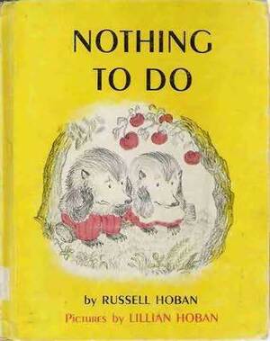 Nothing to Do by Lillian Hoban, Russell Hoban