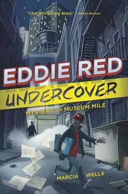 Eddie Red Undercover: Mystery on Museum Mile by Marcia Wells