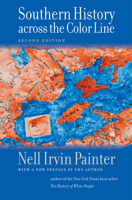 Southern History Across the Color Line, Second Edition by Nell Irvin Painter