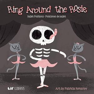 Ring Around the Rosie: Ballet Positions-Posciciones de Ballet by Patricia Romanov