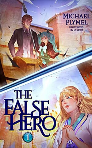 The False Hero, Volume 1 by Michael Plymel