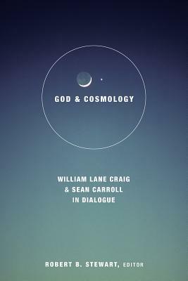 God and Cosmology: William Lane Craig and Sean Carroll in Dialoge by 