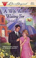 A Wife Worth Waiting For by Arlene James