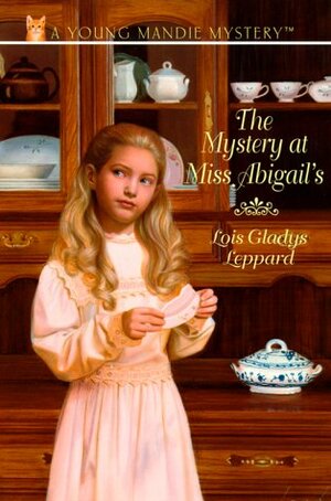 The Mystery at Miss Abigail's by Lois Gladys Leppard