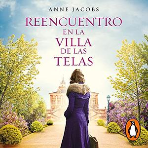 Reencuentro en la villa de las telas by Paula Aguiriano Aizpurua, Anne Jacobs