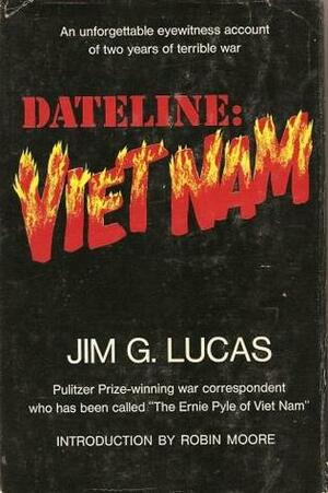 Dateline: Viet Nam by Jim G. Lucas