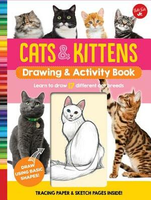 Cats & Kittens Drawing & Activity Book: Learn to Draw 17 Different Cat Breeds - Tracing Paper & Sketch Pages Inside! by Walter Foster Jr Creative Team
