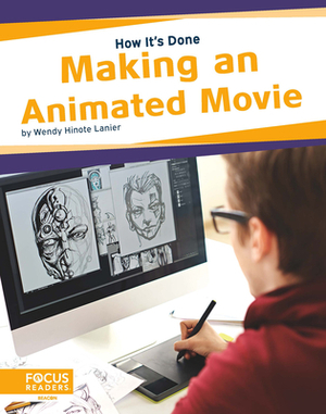 Making an Animated Movie by Wendy Hinote Lanier