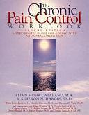 The Chronic Pain Control Workbook: A Step-by Step Guide for Coping with and Overcoming Pain by Robert W. Allen, Ellen Mohr Catalano, Kimeron N. Hardin