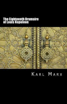 The Eighteenth Brumaire of Louis Napoleon by Karl Marx