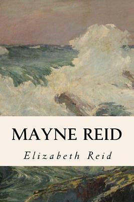 Mayne Reid by Elizabeth Reid