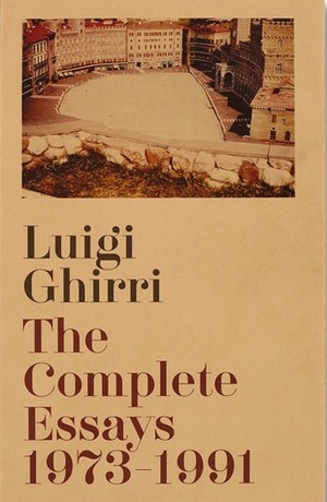 The Complete Essays 1973 -1991 by Luigi Ghirri