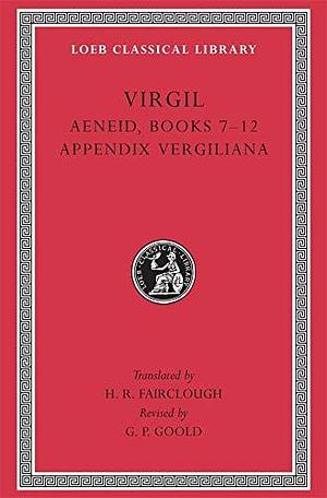 Virgil, Volume II : Aeneid Books 7-12, Appendix Vergiliana by Virgil, Virgil, H. Rushton Fairclough