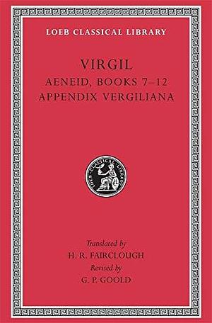 Virgil, Volume II : Aeneid Books 7-12, Appendix Vergiliana by Virgil, Virgil, H. Rushton Fairclough