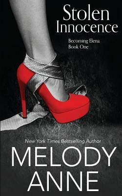 Stolen Innocence: Becoming Elena - Book One by Melody Anne