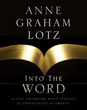 Into the Word by Anne Graham Lotz