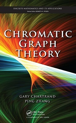 Chromatic Graph Theory by Gary Chartrand, Ping Zhang