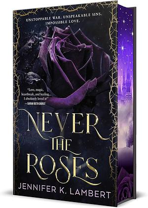 Never the Roses by Jennifer K. Lambert