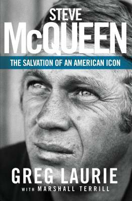Steve McQueen: The Salvation of an American Icon by Greg Laurie