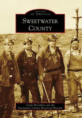 Sweetwater County by Sweetwater County Historical Museum, Cyndi McCullers