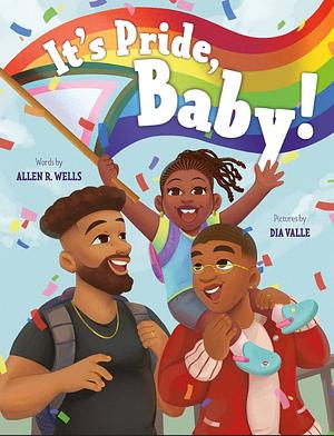 It's Pride, Baby! by Allen R. Wells