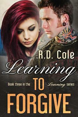 Learning to Forgive by R. D. Cole