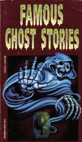 Famous Ghost Stories by Walter Scott, Daniel Defoe, Amelia B. Edwards, Edith Wharton, Algernon Blackwood