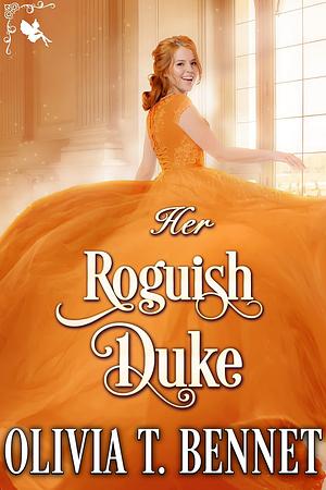 Her Roguish Duke by Olivia T. Bennet