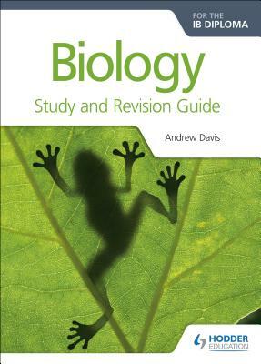 Biology for the Ib Diploma Study and Revision Guide by C. J. Clegg, Andrew Davis